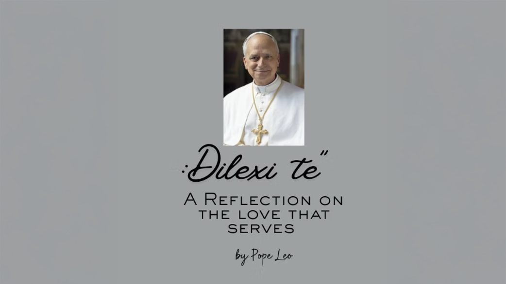 “Dilexi te” — A Reflection on the Love That Serves by Pope Leo